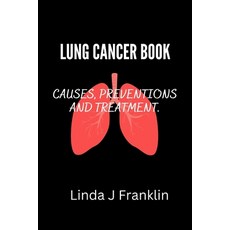 (영문도서) Lung Cancer Book: Causes preventions and treatment Paperback, Independently Published, English, 9798354169610