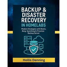 (영문도서)Backup & Disaster Recovery in Homelabs: Modern Strategies with Restic Borg Syn... Paperback, Independently Published, English, 9798270059323