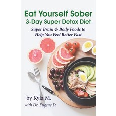 Eat Yourself Sober: 3-Day Super Detox Diet Paperback, Kmc Media Co., English, 9780991068982