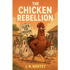 (영문도서)The Chicken Rebellion Paperback, J.N. Nartey, English, 9798231524709