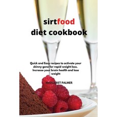 Sirtfood Diet Cookbook: Quick and Easy Recipes to Activate Your Skinny Gene for Rapid Weight Loss. I... Paperback, Margaret Palmer, English, 9781802739107