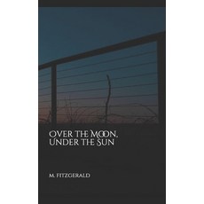 Over the Moon Under the Sun Paperback, Independently Published