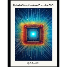 (영문도서) Mastering Natural Language Processing (NLP) Paperback, Independently Published, English, 9798313905112