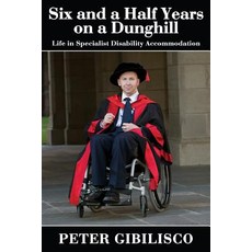 (영문도서)Six and a Half Years on a Dunghill: Life in Specialist Disability Accommodation Paperback, CCB Publishing, English, 9781771433761