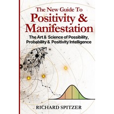 (영문도서)The New Guide to Positivity & Manifestation: The Art & Science of Possibility P... Paperback, Independently Published, English, 9798241058812