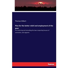 (영문도서)Plan for the better relief and employment of the poor: For enforcing and amendin... Paperback, Hansebooks, English, 9783337643270 Hansebooks, English, 9783337643270
