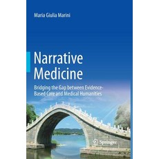 (영문도서) Narrative Medicine: Bridging the Gap Between Evidence-Based Care and Medical Humanities Paperback, Springer, English, 9783319369259