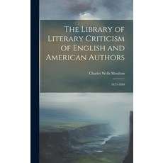 (영문도서) The Library of Literary Criticism of English and American Authors: 1875-1890 Hardcover, Legare Street Press, 9781021072290