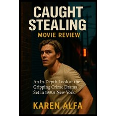 (영문도서)Caught Stealing - Movie Review: An In-Depth Look at the Gripping Crime Drama Set... Paperback, Independently Published, English, 9798293910427