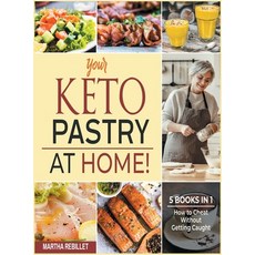 Your Keto Pastry at Home! [5 books in 1]: How to Cheat Without Getting Caught Hardcover, Enjoy Your Meal, English, 9781802246346