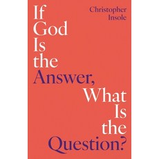 (영문도서)If God Is the Answer What Is the Question? Paperback, Oneworld Publications, English, 9781836432159