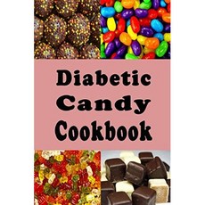 페이퍼백 책 무가당 사탕 요리책: 젤리 초콜릿 바 껌 paperback Book Diabetic Candy Cookbook: Gummies Chocolate Bars