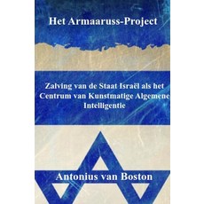 Het Armaaruss-Project: Zalving van de Staat Israël als het Centrum van Kunstmatige Algemene Intel