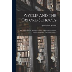 (영문도서) Wyclif and the Oxford Schools: the Relation of the Summa De Ente to Scholastic Debates at Oxf... Paperback, Hassell Street Press, English, 9781014584977