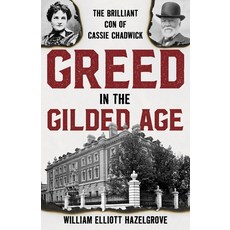 (영문도서) Greed in the Gilded Age: The Brilliant Con of Cassie Chadwick Paperback, Rowman & Littlefield Publis..., English, 9781538189405