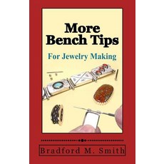 (영문도서) More Bench Tips for Jewelry Making: Proven Ways to Save Time and Improve Quality Paperback, Whimsey Wylde, English, 9780988285880