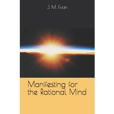 (영문도서)Manifesting for the Rational Mind: From Silence To Signal Paperback, Independently Published, English, 9798274973359