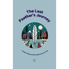 (영문도서) The Lost Feather's Journey And Other Bilingual Polish-English Stories for Kids Paperback, Pomme Bilingual, English, 9798227768735