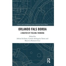 (영문도서)Orlando Fals Borda: A Master of Feeling-Thinking Hardcover, Routledge, English, 9781041092803