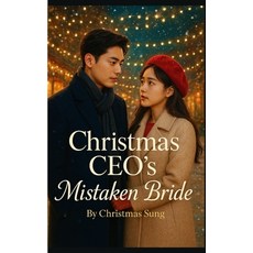 (영문도서)Christmas CEO's Mistaken Bride: A Mistaken Identity Enemies-to-Lovers Christmas... Paperback, Independently Published, English, 9798271163005