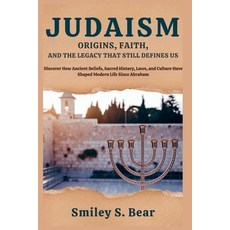 (영문도서)Judaism: Origins Faith and the Legacy That Still Defines Us: Discover How Anci... Paperback, Independently Published, English, 9798297808423