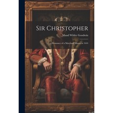 (영문도서) Sir Christopher: A Romance of a Maryland Manor in 1644 Paperback, Legare Street Press, English, 9781022843677
