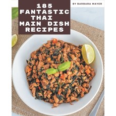 185 Fantastic Thai Main Dish Recipes: Let's Get Started with The Best Thai Main Dish Cookbook! Paperback, Independently Published