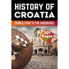 (영문도서)The History of Croatia: From Illyria to the Habsburgs Paperback, de Fryske Wrald, English, 9783565075072
