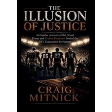 (英文圖書)The Illusion of Justice: An Insider Account of the Greed Power and Broken Prom... 精裝版, Craig Mitnick Rockwater Med..., 英文, 精裝本