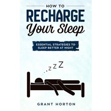 (영문도서) How To Recharge Your Sleep: Essential Strategies To Sleep Better At Night Paperback, Independently Published, English, 9781686679629