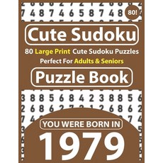 Cute Sudoku Puzzle Book: 80 Large Print Cute Sudoku Puzzles Perfect For Adults & Seniors: You Were B... Paperback, Independently Published, English, 9798595094757