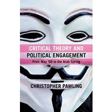 (영문도서) Critical Theory and Political Engagement: From May '68 to the Arab Spring Paperback, Palgrave MacMillan, English, 9781349324972
