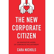 (영문도서) The New Corporate Citizen: An Innovative Model of Corporate Philanthropy Hardcover, Geekdom Media, English, 9781544527192