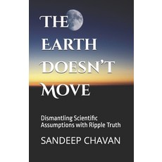 (英文圖書)The Earth Doesn't Move: Dismantling Scientific Assumptions with Ripple Truth 平裝版, Independently Published, 英文