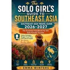 (영문도서)The Solo Girl's Guide To SouthEast Asia 2026-2027: The Essential Handbook For Th... Paperback, Independently Published, English, 9798195589912 Independently Published, English, 9798195589912