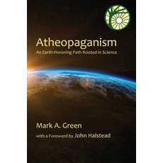 (영문도서) Atheopaganism: An Earth-honoring path rooted in science Paperback, Green Dragon Publications, English, 9780578571973