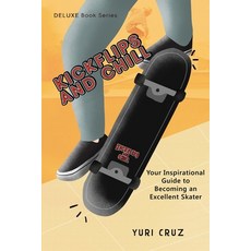 (영문도서) Kickflips and Chill: Your Inspirational Guide to Becoming an Excellent Skater Paperback, Mdrn Village, English, 9781735481852