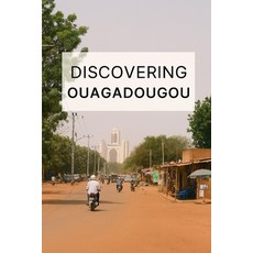 (영문도서)Discovering Ouagadougou Paperback, Independently Published, English, 9798273458321