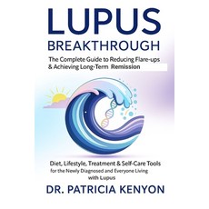 (영문도서)Lupus Breakthrough The Complete Guide to Reducing Flare-Ups & Achieving Long-Ter... Paperback, Independently Published, English, 9798266175198