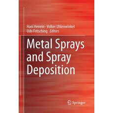 (영문도서) Metal Sprays and Spray Deposition Paperback, Springer, English, 9783319849638