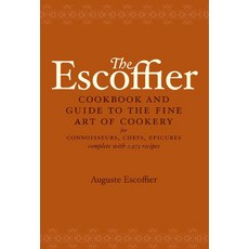 (영문도서) The Escoffier Cookbook: And Guide to the Fine Art of Cookery for Connoisseurs Chefs Epicures Hardcover, Clarkson Potter Publishers, English, 9780517506622