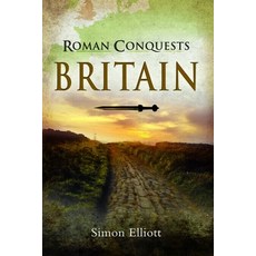 (영문도서)Roman Conquests: Britain Paperback, Pen & Sword Military, English, 9781399012850