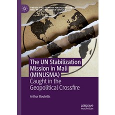 (영문도서) The Un Stabilization Mission in Mali (Minusma): Caught in the Geopolitical Cros... Hardcover, Palgrave MacMillan, English, 9783031664656