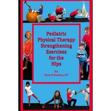 Pediatric Physical Therapy Strengthening Exercises of the Hips: Treatment Suggestions by Muscle Action Paperback, R. R. Bowker
