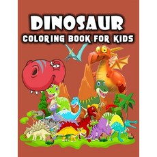 Dinosaur Coloring Book For Kids: T-Rex Brontosaurus Velociraptor and Many More Dinosaurs to Color Paperback, Independently Published, English, 9798579477712