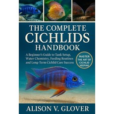 (英文圖書)The Complete Cichlids Handbook: A Beginner's Guide to Tank Setup Water Chemistr... 平裝版, Independently Published, 英文