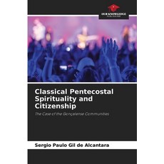 (영문도서) Classical Pentecostal Spirituality and Citizenship Paperback, Our Knowledge Publishing, English, 9786208534226