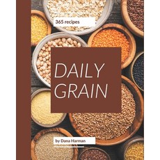 365 Daily Grain Recipes: Making More Memories in your Kitchen with Grain Cookbook! Paperback, Independently Published, English, 9798576271610