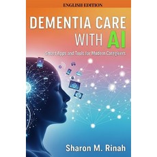 (英文圖書)Dementia Care with AI: Smart Apps and Tools for Modern Caregivers 平裝版, Independently Published, 英文