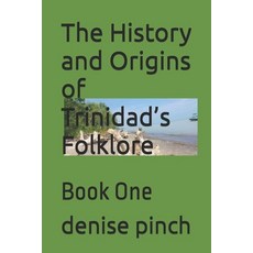 (영문도서) The History and Origins of Trinidad's Folklore: Book One Paperback, Independently Published, English, 9798340384218